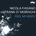 Feel My Body (Nicola Fasano Vs Frank O' Moiraghi|Nicola Fasano & Steve Forest Radio Edit)