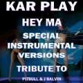 Kar Play - Hey Ma