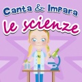 Canta & impara...Le scienze (Canzoni per bambini per conoscere le scienze)