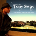 Tony Sway - Your Lips
