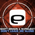 Scott Brown、M-Project - Don't Leave Me Alone