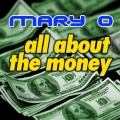 Mary O - All About the Money