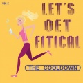Let's Get Fitical, the Cooldown - Vol 2 (Explicit)