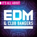 It's All About EDM & Club Bangers (Explicit)