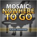 Mosaic: Nowhere to Go