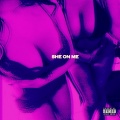 She on Me (Explicit)