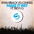 LowKiss、Ryan Riback、Treyy G - Make It Wet