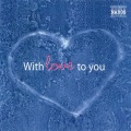 WITH LOVE TO YOU
