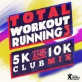 Total Fitness Music - Total Workout Running Vol. 3 (5K Continuous Mix)