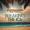 Bodybangers、Tony T - Breaking the Ice