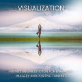 Visualization (Harnessing Meditation for Enhanced Imagery and Positive Thinking)