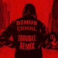 Trouble (DEMUR Remix)