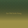 An Old Irish Song (Explicit)
