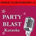 Party Blast - Desire (Originally Performed By Years and Years)(Karaoke Version)
