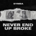 Never End Up Broke (Explicit)