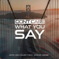 Don't Care What You Say (Explicit)