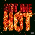 Got Me Hot (Explicit)