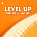 Level Up: Christian & Gospel
