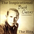 The Inspirational Buck Owen - The Hits