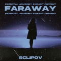 SCLIPOV - Faraway (Explicit)