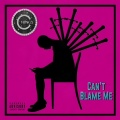 Can't Blame Me (Explicit)