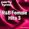 R&B Female Hits 3 - Party Tyme (Vocal Versions)