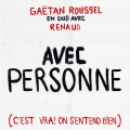 Gaëtan Roussel、Renaud - Avec personne