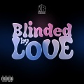 Blinded By Love (Explicit)