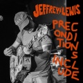 Jeffrey Lewis - Preconditions Include (Explicit)