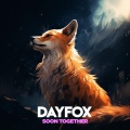 DayFox - Soon Together
