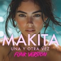 Makita - Una Y Otra Vez