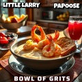 BOWL OF GRITS (feat. Papoose)(Explicit)