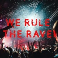 We Rule the Rave!