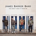 James Barker Band - You Didn’t Hear It From Me