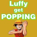 AKJ - 路飞Luffy get popping