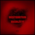 DISTORTED REALITY