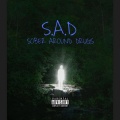 S.A.D. (Sober Around *****) [Explicit]