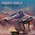 Money girls what else (Explicit)