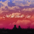 No Sé Cómo Fue