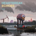 laz - Heartbreak Echoes