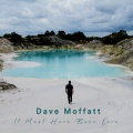 Dave Moffatt - It Must Have Been Love