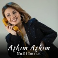 Naili Imran - Aşkım Aşkım