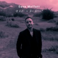 Dave Moffatt - If Life Is So Short