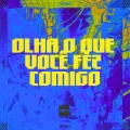 OLHA O QUE VOCÊ FEZ COMIGO (Explicit)