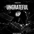 UNGRATEFUL (Explicit)
