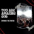shyknoxly the-spartan - You Are Amazing God