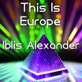 Iblis Alexander - This Is Europe