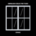 CRUXZ - Obrigado Deus Por Tudo