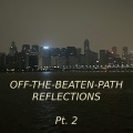 Off-The-Beaten-Path Reflections, Pt. 2