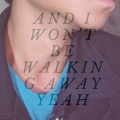 Virgo - And I won t be walking away yeah